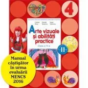 Arte vizuale si abilitati practice. Manual pentru clasa a 4-a, semestrul 2 de Cristina Rizea