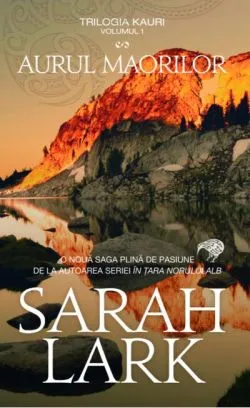 Aurul maorilor. Trilogia Kauri (Vol. 1) - Ediție de buzunar de Sarah Lark