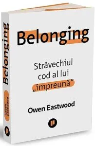 Belonging. Stravechiul cod al lui impreuna de Owen Eastwood