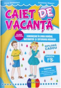 Caiet de vacanta clasa pregatitoare. Comunicare in limba romana, matematica si explorarea mediului de Elena Stefanescu
