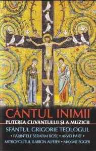 Cantul inimii. Puterea cuvantului si a muzicii de Sfantul Grigorie Teologul