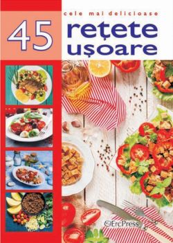 Cele mai delicioase 45 retete usoare