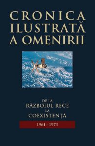 Cronica ilustrata a omenirii, Vol. 14 - De la Razboiul Rece la coexistenta (1961-1973)