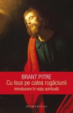 Cu Isus pe calea rugăciunii de Brant Pitre