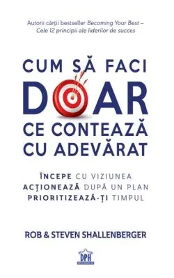 Cum să faci doar ce contează cu adevărat de Rob Shallenberger