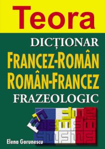 Dictionar Frazeologic: francez-roman, roman-francez