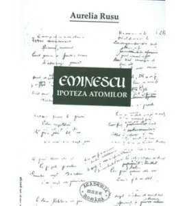 Eminescu ipoteza atomului de Aurelia Rusu