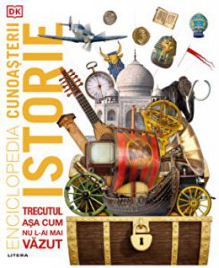 Enciclopedia cunoasterii. Istorie. Trecutul asa cum nu l-am mai vazut.