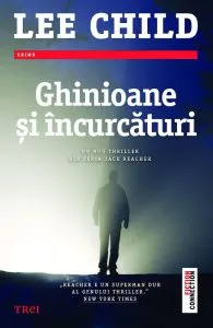 Ghinioane si incurcaturi de Lee Child
