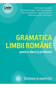 Gramatica limbii romane pentru elevi si profesori de Irina-Roxana Georgescu