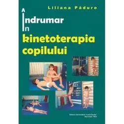 Indrumar in kinetoterapia copilului de Liliana Padure