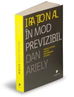 Iraţional în mod previzibil de Dan Ariely