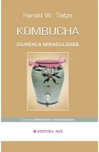 Kombucha ciuperca miraculoasa de Harald W. Tietze