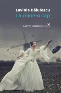 La mine-n cap de Lavinia Balulescu