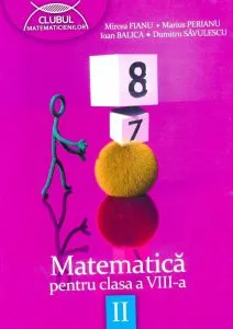 Matematica pentru clasa a VIII-a, semestrul II de Mircea Fianu