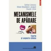 Mecanismele de aparare. Teorie si aspecte clinice de Lhote