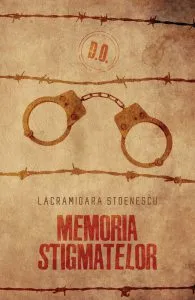 Memoria stigmatelor de Lacramioara Stoenescu