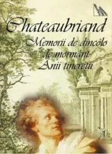 Memorii de dincolo de mormant. Anii tineretii de Francois Rene de Chateaubriand
