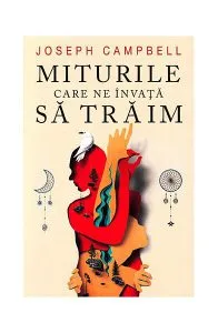 Miturile care ne învață să trăim de Joseph Campbell