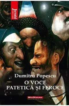 O voce patetica si feroce de Dumitru Popescu