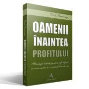 Oamenii inaintea profitului. Strategii testate pentru a fi diferit, a avea succes si o viata plina de sens de Dale Partridge