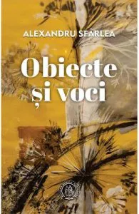 Obiecte si voci de Alexandru Sfarlea