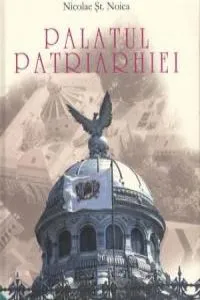Palatul Patriarhiei de Nicolae St. Noica