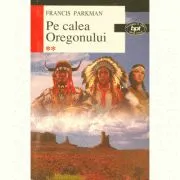 Pe calea Oregonului de Francisc Parkman