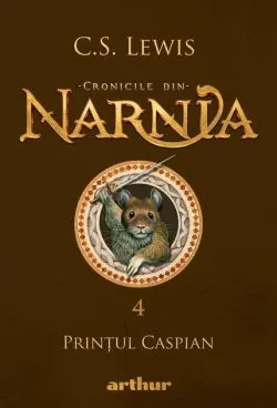 Prințul Caspian. Cronicile din Narnia (Vol. 4) de Clive Staples Lewis