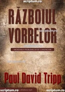 Razboiul vorbelor de Paul David Tripp