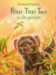 Rikki - Tikki - Tavi si alte povesti de Rudyard Kipling
