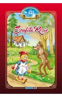 Scufita Rosie. Carte de povesti de Fratii Grimm