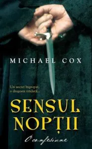 Sensul noptii. O confesiune de Michael Cox