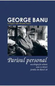 Set Parisul personal (3 carti) de George Banu