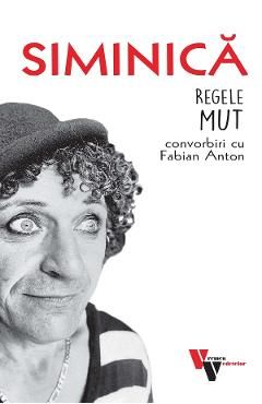 Siminica: Regele mut. Convorbiri cu Fabian Anton
