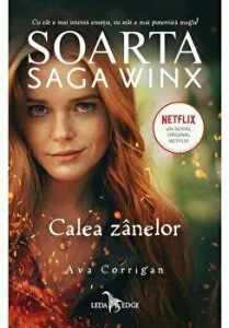 Soarta Saga Winx. Calea zanelor de Ava Corrigan
