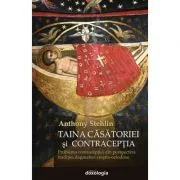 Taina casatoriei si contraceptia. Problema contraceptiei din perspectiva traditiei dogmatice crestin-ortodoxe de Anthony Stehlin
