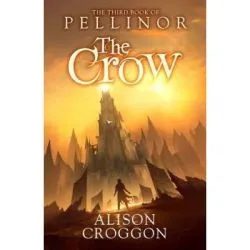 The Crow. The Third Book of Pellinor de Alison Croggon