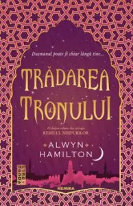 Tradarea tronului (Trilogia Rebelul nisipurilor, partea a II-a) de Alwyn Hamilton