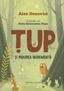 Tup si padurea incremenita. Cartea a treia de Alex Donovici