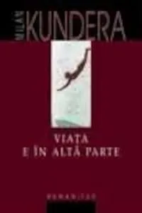 Viata e in alta parte de Milan Kundera
