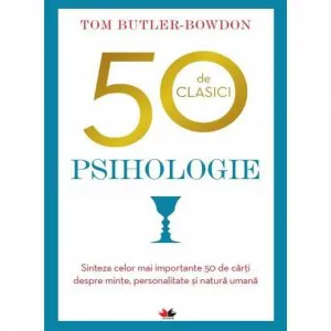 50 De Clasici. Psihologie de Tom Butler Bowdon