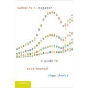 A Guide to Experimental Algorithmics