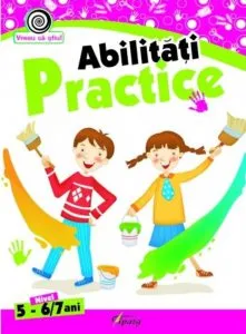 Abilitati practice, nivel 5-6/7ani