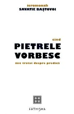 Cand pietrele vorbesc de Savatie Bastovoi