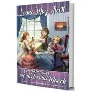 Cele patru fiice ale doctorului March Vol. 1 de Louisa May Alcott