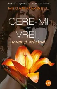 Cere-mi ce vrei, acum si oricand! de Megan Maxwell