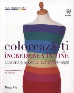 Coloreaza-ti increderea in tine - Schimba-ti aspectul, schimba-ti viata!