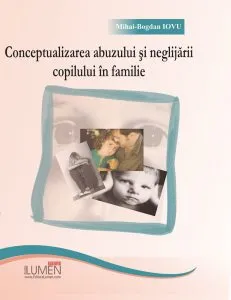 Conceptualizarea abuzului si neglijarii copilului in familie de Mihai-Bogdan Iovu