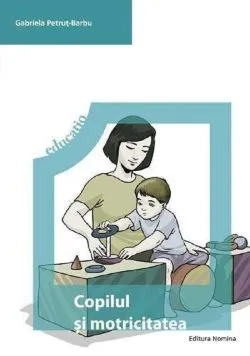 Copilul Si Motricitatea de Gabriela Petrut-Barbu